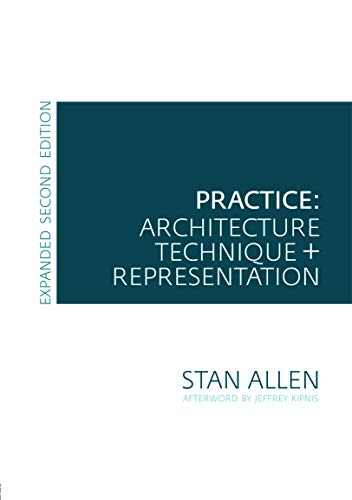 Practice - Architecture, Technique and Representation: Revised and Expanded Edition (9780415776257) by Allen, Stan