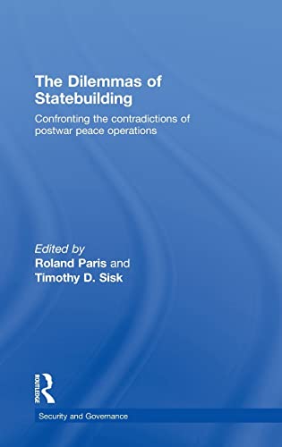 Beispielbild fr The Dilemmas of Statebuilding: Confronting the contradictions of postwar peace operations (Security and Governance) zum Verkauf von Chiron Media