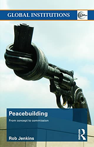 Stock image for Peacebuilding: From Concept to Commission (Global Institutions) for sale by Chiron Media