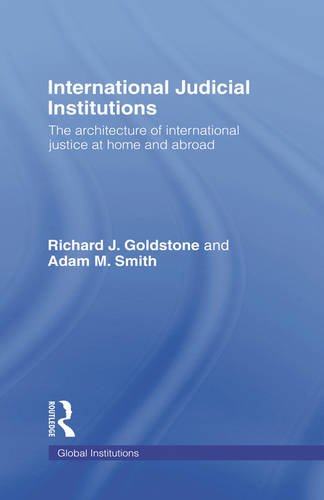 Stock image for International Judicial Institutions: The Architecture of International Justice at Home and Abroad (Global Institutions) for sale by Bookmonger.Ltd