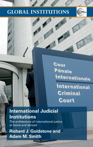 Beispielbild fr International Judicial Institutions : The Architecture of International Justice at Home and Abroad zum Verkauf von Better World Books