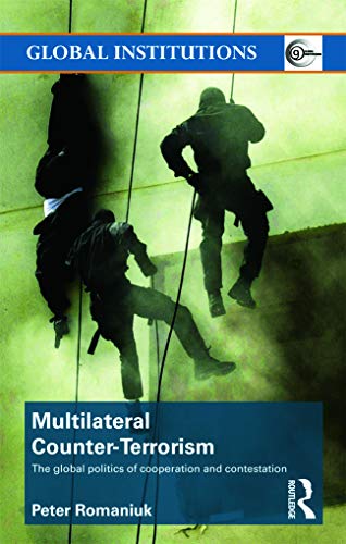 Beispielbild fr Multilateral Counter-Terrorism: The global politics of cooperation and contestation zum Verkauf von Blackwell's