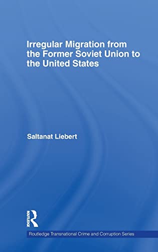 Stock image for Irregular Migration from the Former Soviet Union to the United States (Routledge Transnational Crime & Corruption Series) for sale by Harry Alter