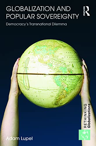 Imagen de archivo de Globalization and Popular Sovereignty: Democracys Transnational Dilemma (Rethinking Globalizations) a la venta por Chiron Media