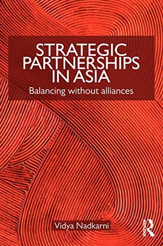 Beispielbild fr Strategic Partnerships in Asia : Balancing without alliances zum Verkauf von Blackwell's