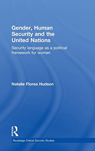 9780415777827: Gender, Human Security and the United Nations: Security Language As a Political Framework for Women