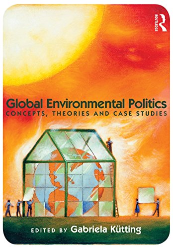 9780415777940: Global Environmental Politics: Concepts, Theories and Case Studies