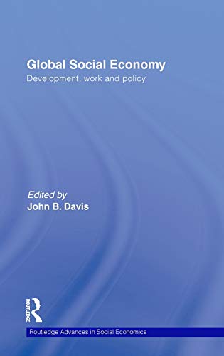 Imagen de archivo de Global Social Economy: Development, work and policy (Routledge Advances in Social Economics) a la venta por Chiron Media