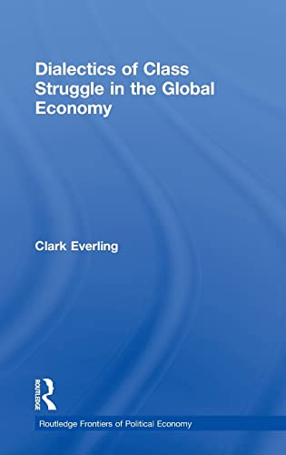 Beispielbild fr Dialectics of Class Struggle in the Global Economy (Routledge Frontiers of Political Economy (Numbered)) zum Verkauf von Chiron Media