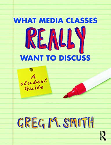 Stock image for What Media Classes Really Want to Discuss: A Student Guide for sale by HPB-Red