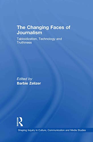 Beispielbild fr The Changing Faces of Journalism: Tabloidization, Technology and Truthiness zum Verkauf von Blackwell's