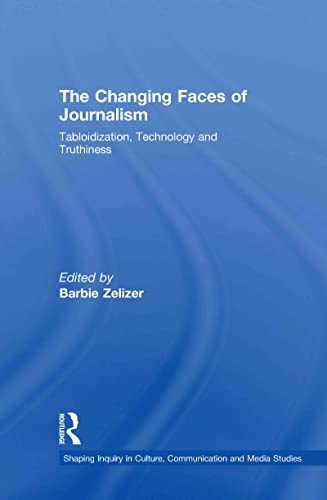 9780415778244: The Changing Faces of Journalism: Tabloidization, Technology and Truthiness