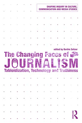 Beispielbild fr The Changing Faces of Journalism : Tabloidization, Technology and Truthiness zum Verkauf von Better World Books