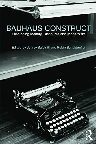 Bauhaus Construct - Fashioning Identity, Discourse and Modernism