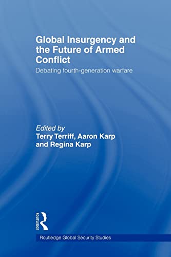 Stock image for Global Insurgency and the Future of Armed Conflict : Debating Fourth-Generation Warfare for sale by Blackwell's