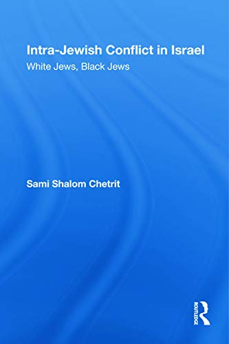 9780415778640: Intra-Jewish Conflict in Israel: White Jews, Black Jews (Routledge Studies in Middle Eastern Politics)
