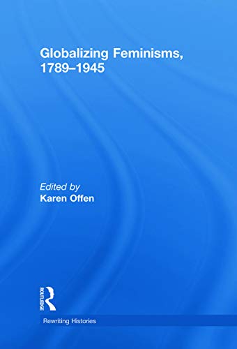 9780415778671: Globalizing Feminisms, 1789- 1945 (Rewriting Histories)