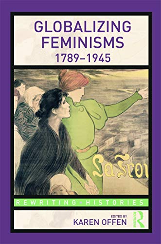 Imagen de archivo de Globalizing Feminisms, 1789 - 1945 (Rewriting Histories) a la venta por Open Books