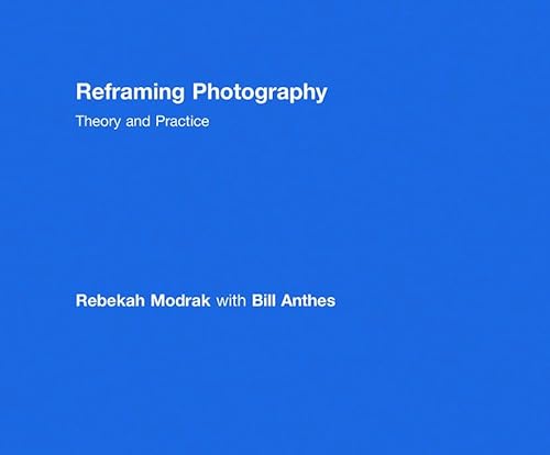 9780415779197: Reframing Photography: Theory and Practice