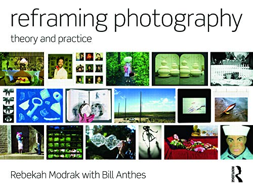 Beispielbild fr Reframing Photography: Theory and Practice zum Verkauf von BooksRun