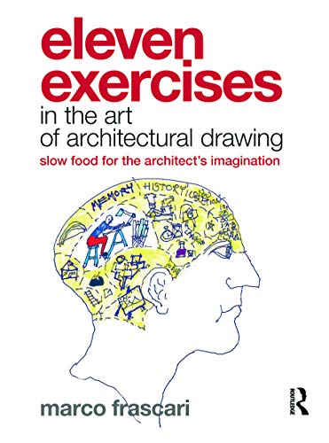 9780415779258: Eleven Exercises in the Art of Architectural Drawing: Slow Food for the Architect's Imagination