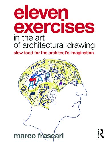 9780415779265: Eleven Exercises in the Art of Architectural Drawing: Slow Food for the Architect's Imagination