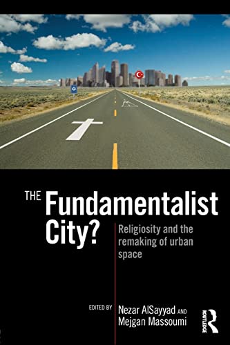 Imagen de archivo de The Fundamentalist City?: Religiosity and the Remaking of Urban Space a la venta por Blackwell's