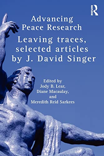 Stock image for Advancing Peace Research: Leaving Traces, Selected Articles by J. David Singer for sale by Revaluation Books