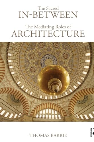 9780415779630: The Sacred In-Between: The Mediating Roles of Architecture