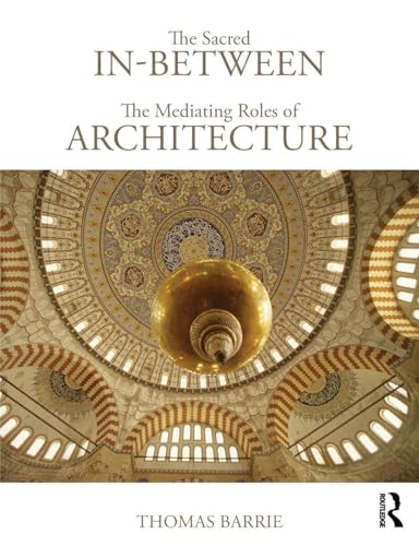 Immagine dell'editore per The Sacred In-Between: The Mediating Roles of Architecture venduto da HPB-Ruby