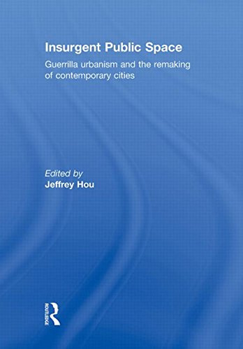 9780415779654: Insurgent Public Space: Guerrilla Urbanism and the Remaking of Contemporary Cities