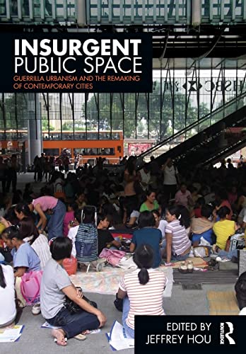 9780415779661: Insurgent Public Space: Guerrilla Urbanism and the Remaking of Contemporary Cities