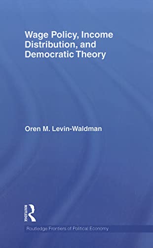 Stock image for Wage Policy, Income Distribution, and Democratic Theory (Routledge Frontiers of Political Economy (Numbered)) for sale by Chiron Media