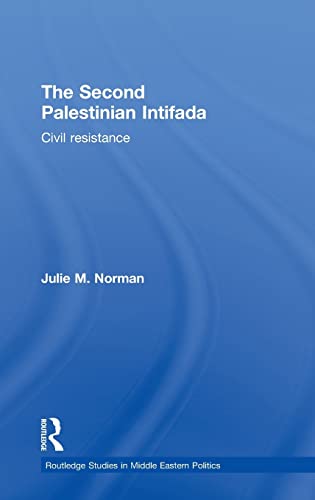 9780415779951: The Second Palestinian Intifada: Civil Resistance: 24 (Routledge Studies in Middle Eastern Politics)