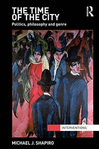 Beispielbild fr The Time of the City: Politics, philosophy and genre (Interventions) zum Verkauf von Powell's Bookstores Chicago, ABAA