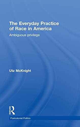 Beispielbild fr Everyday Practice of Race in America: Ambiguous Privilege zum Verkauf von Blackwell's