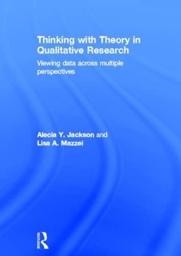 9780415780995: Thinking with Theory in Qualitative Research: Viewing Data Across Multiple Perspectives