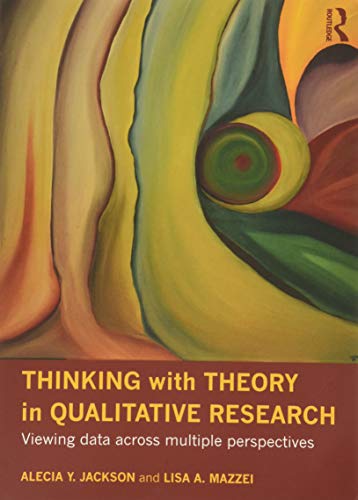 9780415781008: Thinking with Theory in Qualitative Research: Viewing Data Across Multiple Perspectives