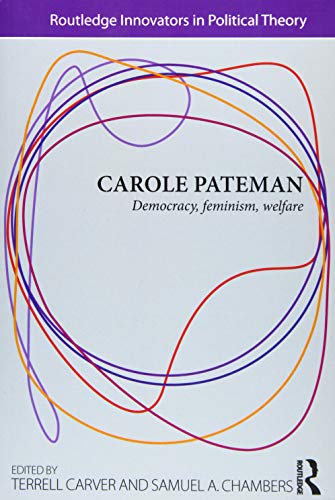 9780415781121: Carole Pateman: Democracy, Feminism, Welfare (Routledge Innovators in Political Theory)