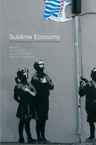 Beispielbild fr Sublime Economy: On the intersection of art and economics (Routledge Frontiers of Political Economy) zum Verkauf von AwesomeBooks