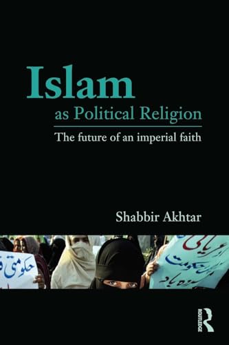 Stock image for Islam as Political Religion : The Future of an Imperial Faith for sale by Better World Books Ltd