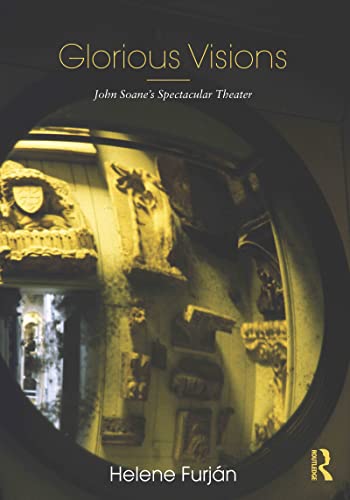 9780415781572: Glorious Visions: John Soane's Spectacular Theater