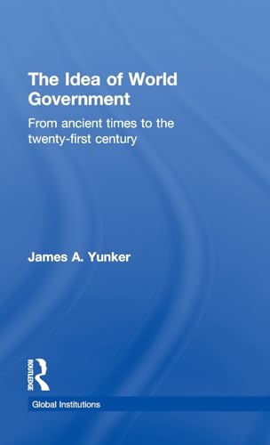 Stock image for The Idea of World Government: From ancient times to the twenty-first century (Global Institutions) for sale by Chiron Media