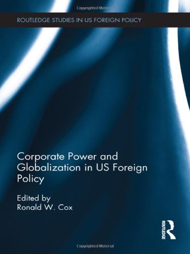 Stock image for Corporate Power and Globalization in US Foreign Policy (Routledge Studies in US Foreign Policy) for sale by Chiron Media