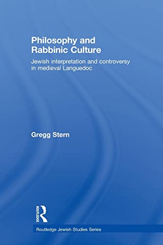 Stock image for Philosophy and Rabbinic Culture: Jewish Interpretation and Controversy in Medieval Languedoc for sale by Blackwell's