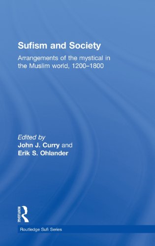 9780415782234: Sufism and Society: Arrangements of the Mystical in the Muslim World, 1200-1800 (Routledge Sufi Series)