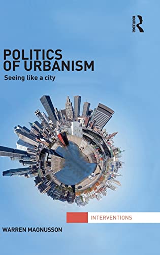 Beispielbild fr Politics of Urbanism: Seeing Like a City (Interventions) zum Verkauf von Chiron Media