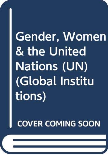 9780415782678: Gender, Women & the United Nations (UN) (Global Institutions)