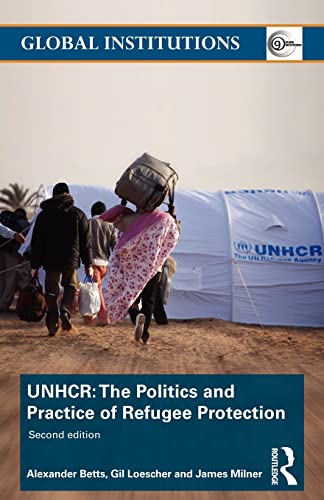 Imagen de archivo de The United Nations High Commissioner for Refugees (UNHCR): The Politics and Practice of Refugee Protection a la venta por ThriftBooks-Atlanta