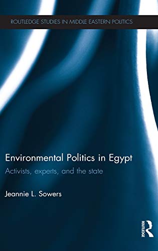 Stock image for Environmental Politics in Egypt: Activists, Experts and the State (Routledge Studies in Middle Eastern Politics) for sale by Chiron Media